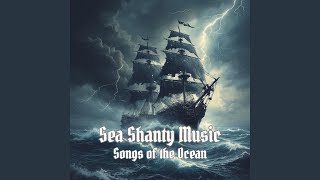 Nautical Folk Songs – Sea Shanty Music for the Ocean