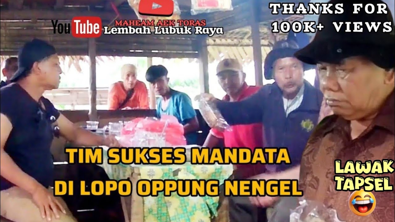 lawak tapsel oppung nengel ✅ TIM SUKSES MANDATA DILOPO | maheam aek toras bersama Lembah Lubuk Raya