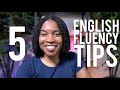 ENGLISH FLUENCY TIPS YOU MUST KNOW | 5 TIPS YOU MUST REMEMBER TO SPEAK ENGLISH FLUENTLY