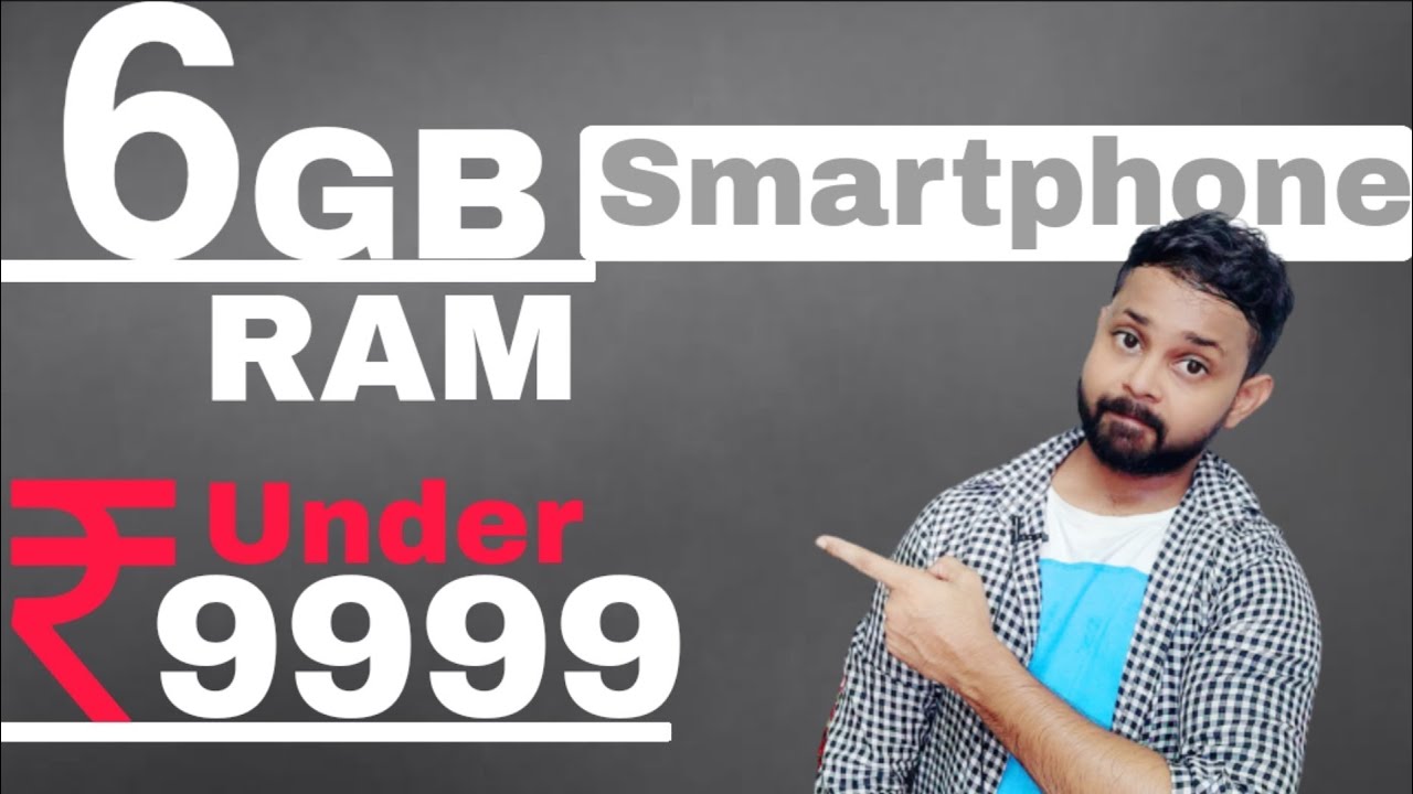 Cheapest 6 Gb Ram Mobile Phones Under 10000 October 2020 Top 6gb Ram Smartphones in 2020 Gb