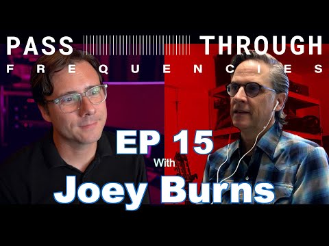 Pass-Through Frequencies EP 15 | Guest: Joey Burns (Calexico)
