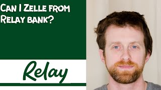 Can I Zelle from Relay bank