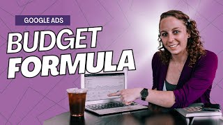 How To Calculate Your Google Ads Budget (Simple Formula)