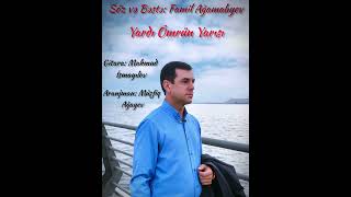 Famil Ağamalıyev - Yardı Ömrün Yarısı