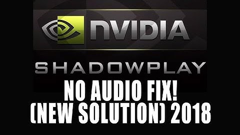 Nvidia Shadowplay NO AUDIO FIX 2018 - NEW SOLUTION