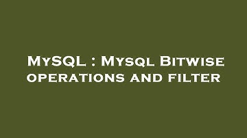 MySQL : Mysql Bitwise operations and filter