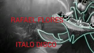 DJ. RAFAEL FLORES MALFA. FT. SOLONG ITALO DISCO
