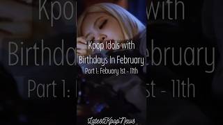 Kpop Idols With Birthdays In February Part 1