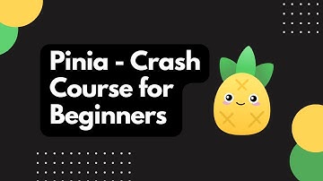 Pinia - Crash Course for Beginners
