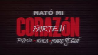 Piso 21, KHEA &amp; Marc Seguí - Mató Mi Corazón (Parte II) [Lyric Video]