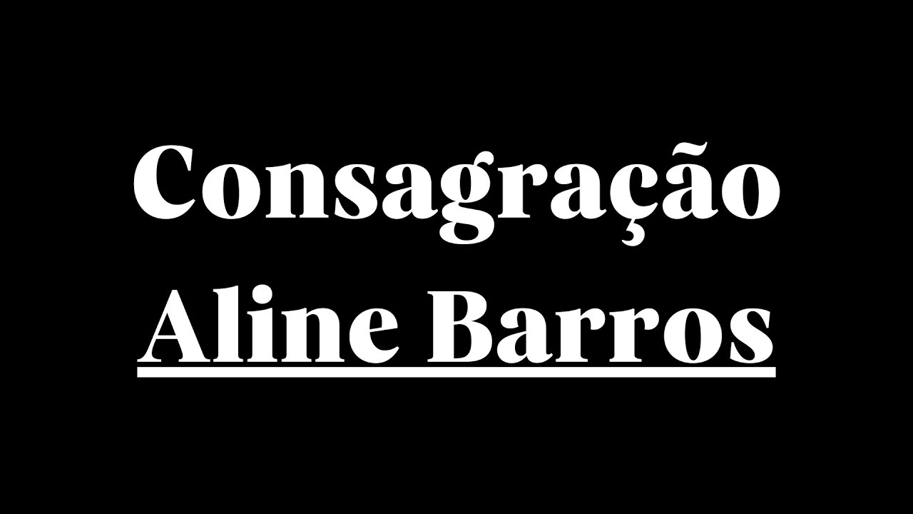 Consagração - Aline Barros ( com letra )