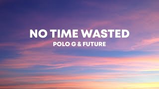 Polo G & Future - No Time Wasted (LYRICS)