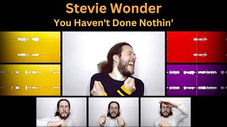 Stevie Wonder - You Haven&#39;t Done Nothin&#39; - Acapella Arrangement