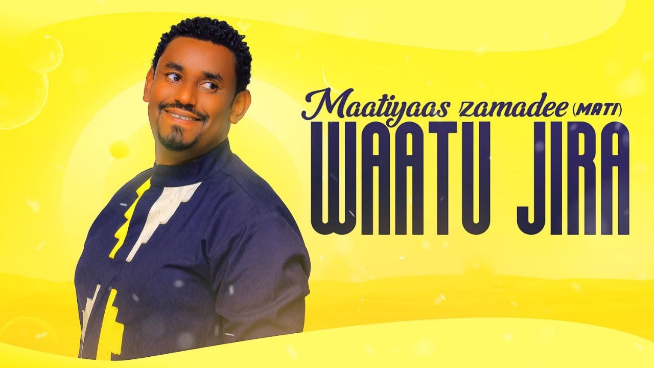 Maatiyaas Zamadee(Mati) -Waatu Jira-New Ethiopian Oromo Music 2021(Official Videos)