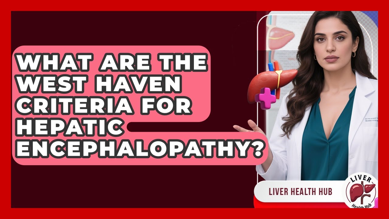 What Are The West Haven Criteria For Hepatic Encephalopathy Liver 