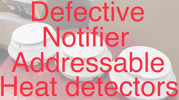 Defective Notifier addressable heat detectors (FST -951)