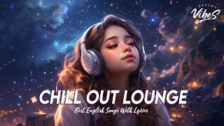Chill Out Lounge ? Chill Spotify Playlist Covers | Viral English Songs With Lyrics