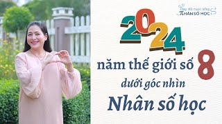 2024 - NĂM THẾ GIỚI SỐ 8 DƯỚI GÓC NHÌN NHÂN SỐ HỌC