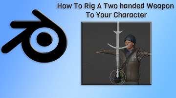 Blender Tutorial How To Rig A Two Handed Weapon To Your Character