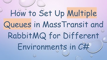 How to Set Up Multiple Queues in MassTransit and RabbitMQ for Different Environments in C#