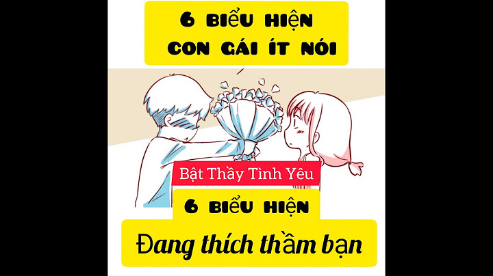 Con gái ít nói thường thích anh chàng thế nào năm 2024