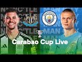 Newcastle vs Manchester City LIVE Carabao Cup Semi Finals Watch Along