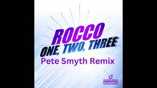 Rocco - One, Two, Three (Pete Smyth Remix)