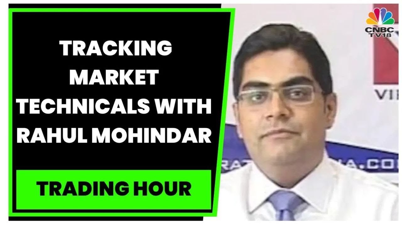 Market Expert Rahul Mohindar Tracks Market Technicals For Today | Trading Hour | CNBC-TV18