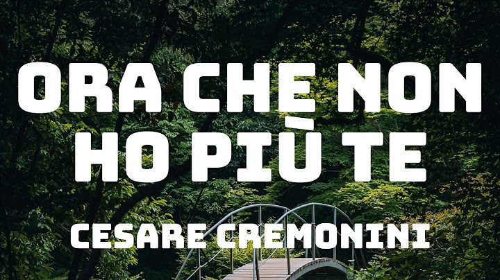 Cesare Cremonini - Ora che non ho più te (Testo/Lyrics)