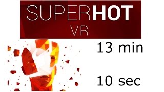 [WR] SUPERHOT VR Speedrun in 13:10.967 (Any%)