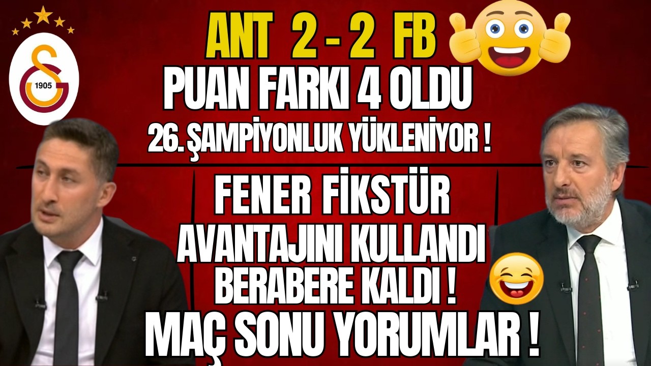 Fener'in Fikstür Avantajı ANT 2 - 2 FB ! 26  Şampiyonluk Yükleniyor!