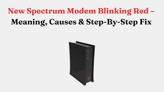 New Spectrum Modem Blinking Red – Meaning, Causes & Step-By-Step Fix