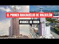Este es el 1er Rascacielos de Mazatlán Sinaloa y así avanza su construcción
