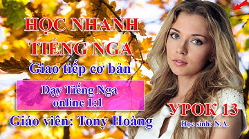 Bài 13: Bộ 20 bài cơ bản tiếng Nga cho người mới bắt đầu | Thầy Hoàng dạy Online 1:1