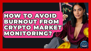 How To Avoid Burnout From Crypto Market Monitoring? - Crypto Trading Strategists