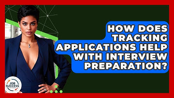 How Does Tracking Applications Help With Interview Preparation? - Job Success Network