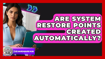 Are System Restore Points Created Automatically? - The Hardware Hub