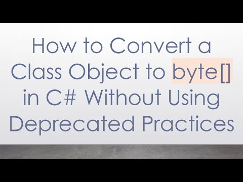 How to Convert a Class Object to byte[] in C#  Without Using Deprecated Practices