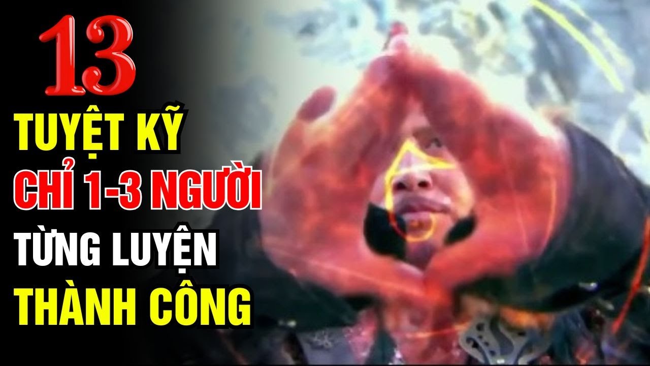 13 Tuyệt Kỹ Kim Dung Chỉ 1-3 Người Từng Luyện Thành Công, Số 1 Xứng Đáng Là ĐỈNH CAO VÕ ĐẠO?
