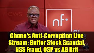 Ghana's Anti-Corruption Live Stream: Buffer Stock Scandal, NSS Fraud, OSP vs AG Rift | MyJoyOnline