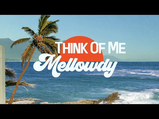 Mellowdy - Think Of Me