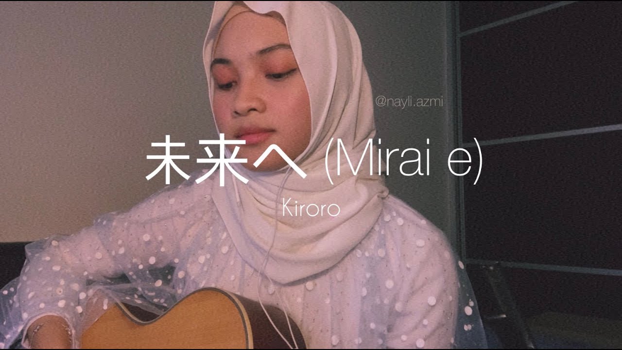 Mirai E 未来へ Kiroro Nayli Azmi Cover Chords Chordify