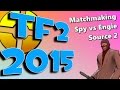 TF2 2015: What to Expect (Competitive Matchmaking, Source 2, Spy vs Engineer Update)