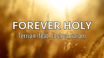 Forever Holy - Terrian (feat. Joshua Aaron) - Lyric Video