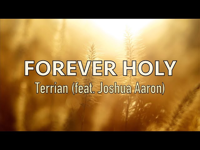 Forever Holy - Terrian (feat. Joshua Aaron) - Lyric Video class=