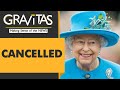 Gravitas: Has the British Queen been 'cancelled'?