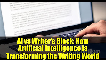 AI vs Writer’s Block: How Artificial Intelligence is Transforming the Writing World