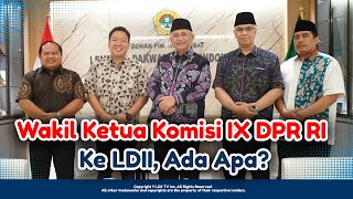 LDII TV: Wakil Ketua Komisi IX DPR RI Kunjungi DPP LDII