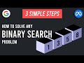 3 Simple Steps for Solving Any Binary Search Problem