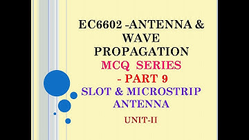 EC6602 MCQ | Antenna and wave propagation MCQ | AWP MCQ | UNIT 1 | slot antenna | microstrip antenna